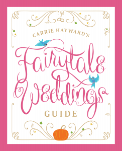 Introducting Carrie Hayward S Fairytale Weddings Guide